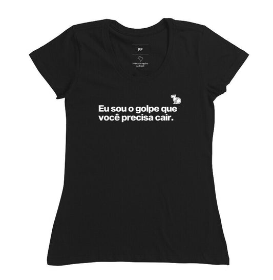 CAMISETA CARNAVAL EU SOU O GOLPE QUE VOCÊ PRECISA CAIR