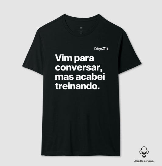 CAMISETA ALGODÃO PERUANO ACADEMIA VIM PARA CONVERSAR