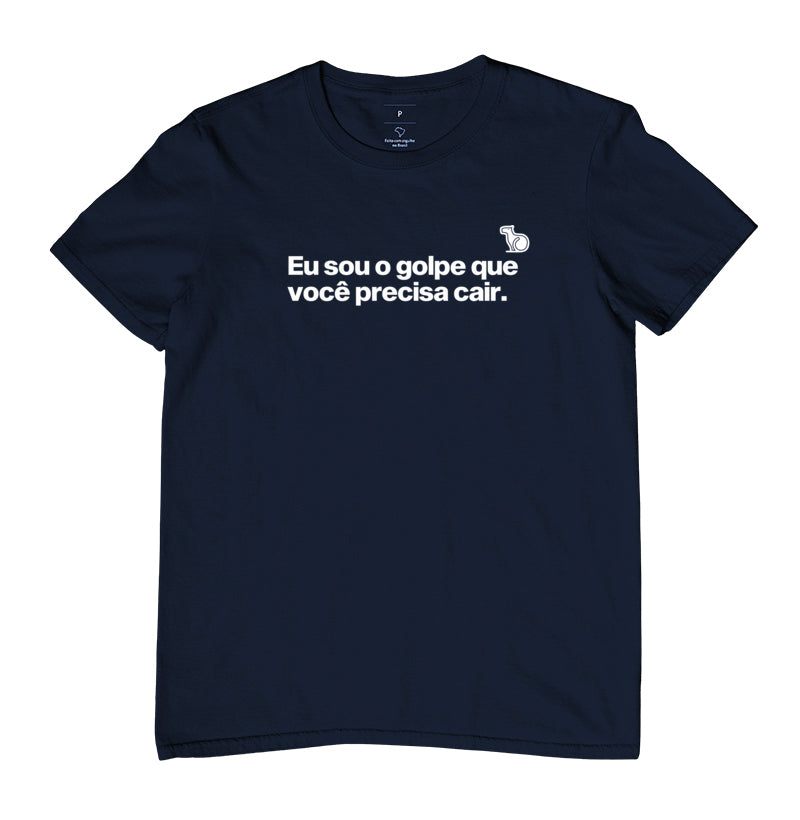 CAMISETA CARNAVAL EU SOU O GOLPE QUE VOCÊ PRECISA CAIR