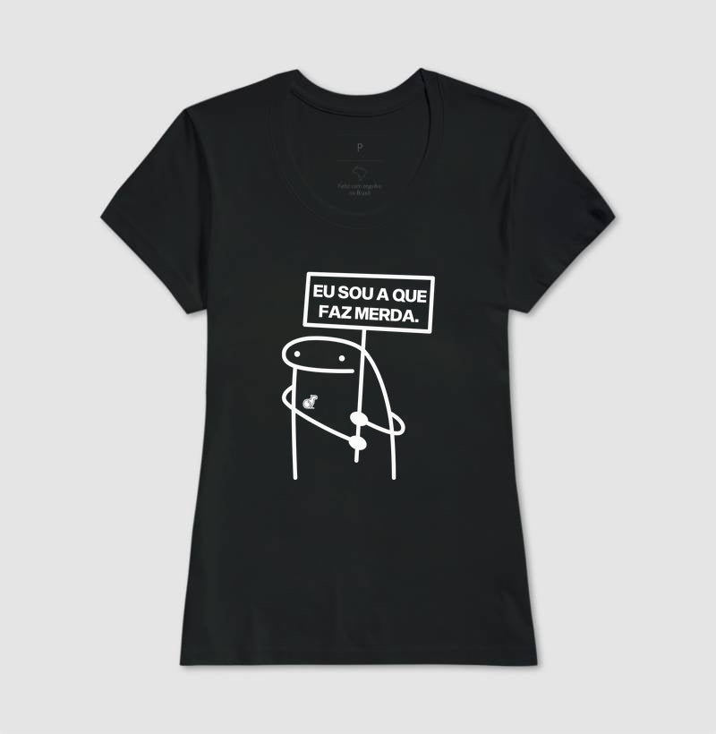 CAMISETA CARNAVAL EU SOU A QUE FAZ MERDA
