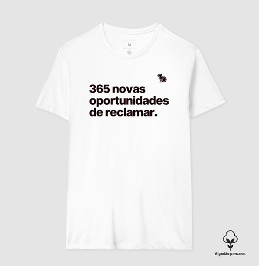 CAMISETA ALGODÃO PERUANO 365 OPORTUNIDADES DE RECLAMAR