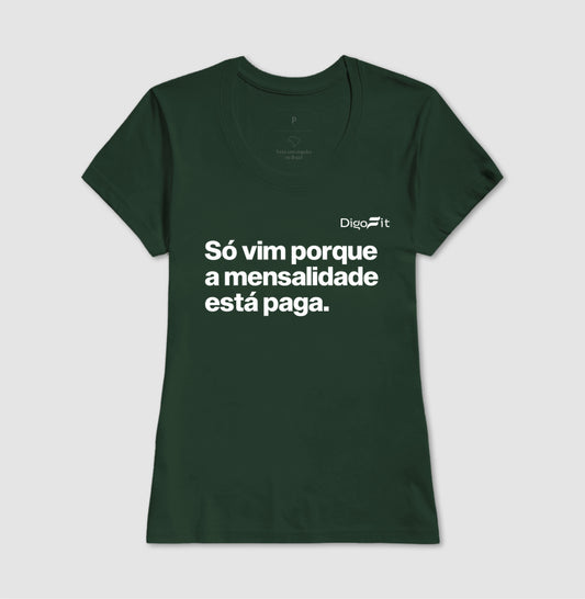CAMISETA ACADEMIA SÓ VIM PORQUE A MENSALIDADE ESTÁ PAGA
