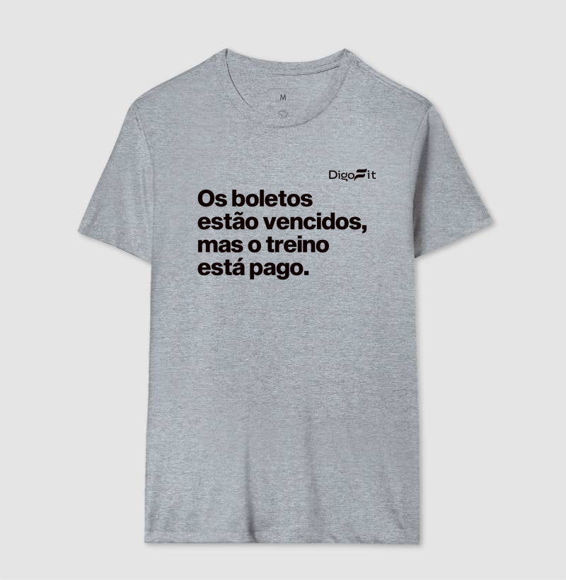 CAMISETA ACADEMIA OS BOLETOS ESTÃO VENCIDOS MAS O TREINO ESTÁ PAGO