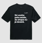 OVERSIZED ACADEMIA SÓ VENHO PELA SAÚDE