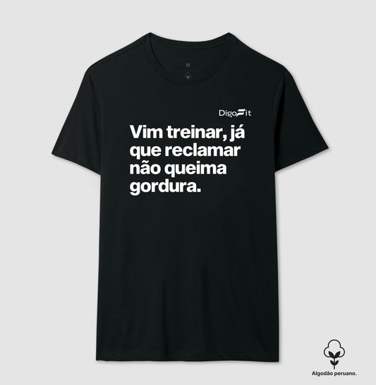 CAMISETA ALGODÃO PERUANO ACADEMIA RECLAMAR NÃO QUEIMA GORDURA