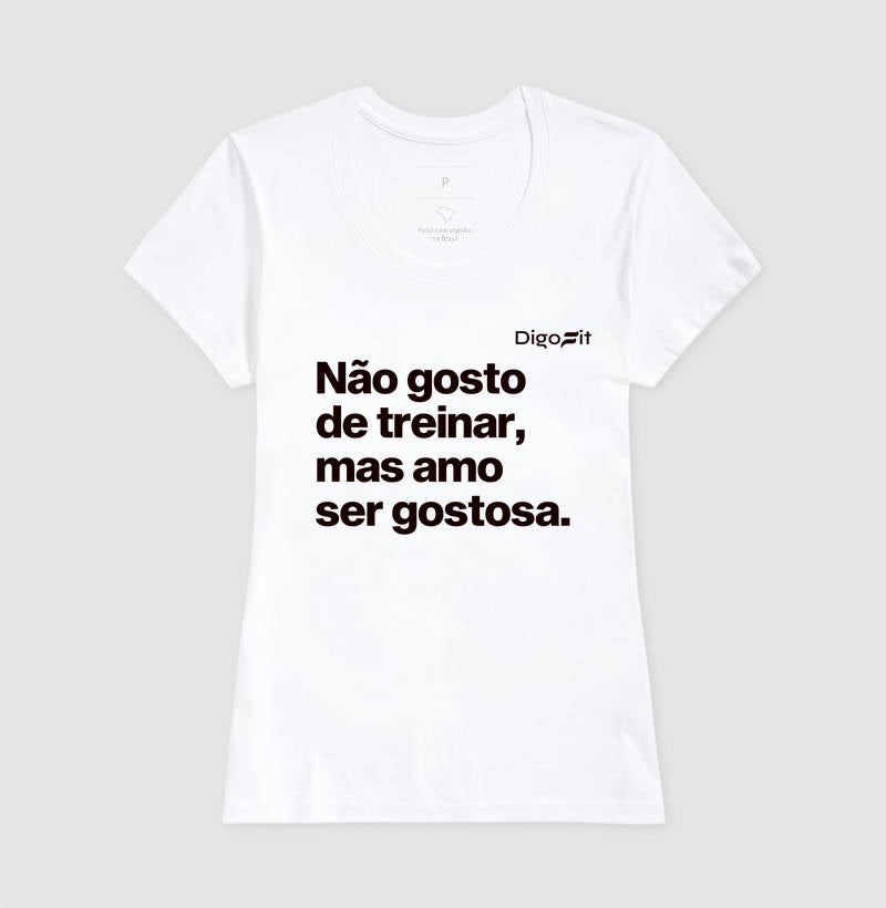 CAMISETA ACADEMIA NÃO GOSTO DE TREINAR MAS AMO SER GOSTOSA