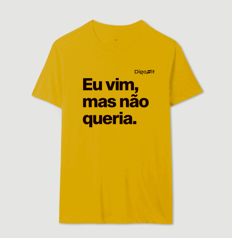 CAMISETA ACADEMIA EU VIM MAS NÃO QUERIA
