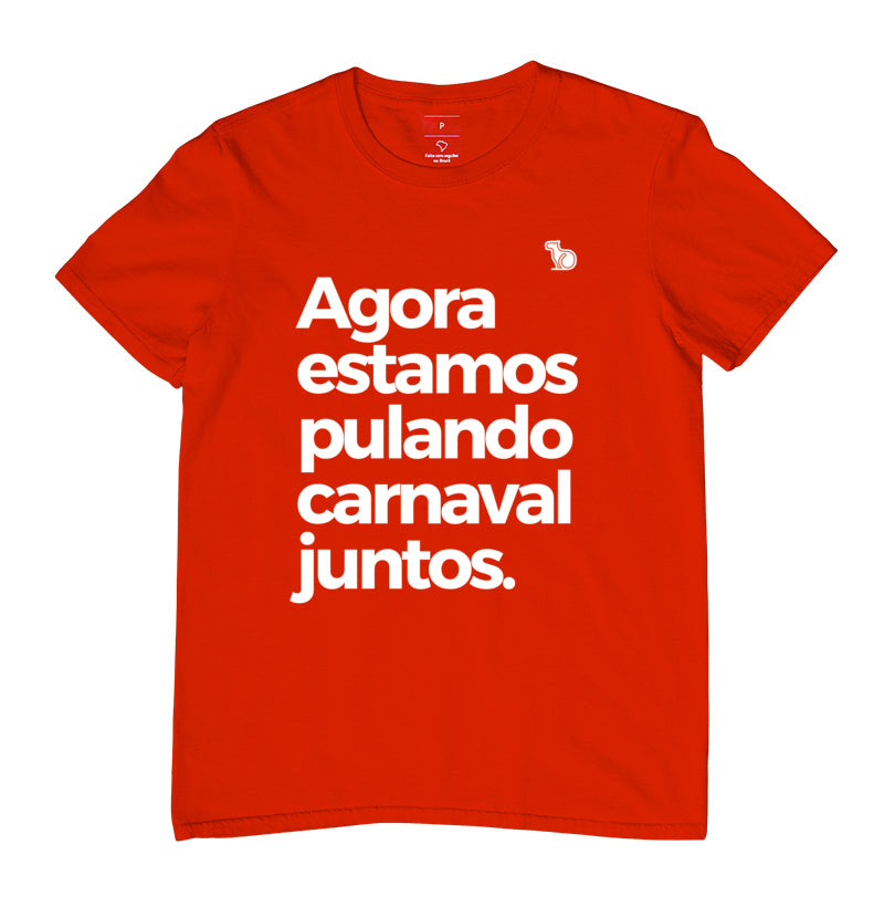 CAMISETA AGORA ESTAMOS PULANDO CARNAVAL JUNTOS