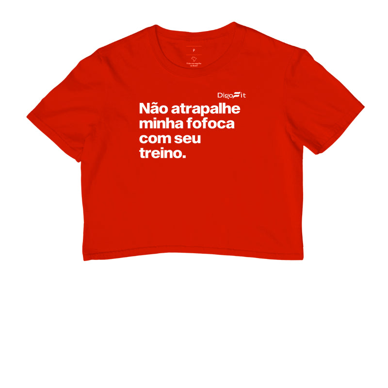 CROPPED ACADEMIA NÃO ATRAPALHE MINHA FOFOCA COM SEU TREINO