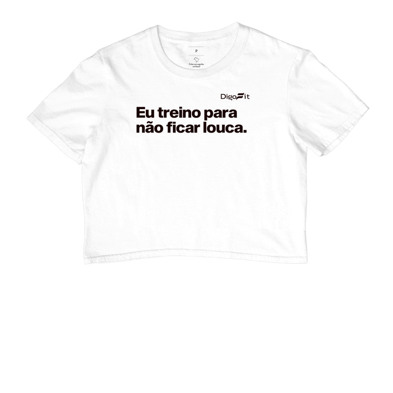 CROPPED ACADEMIA EU TREINO PARA NÃO FICAR LOUCA
