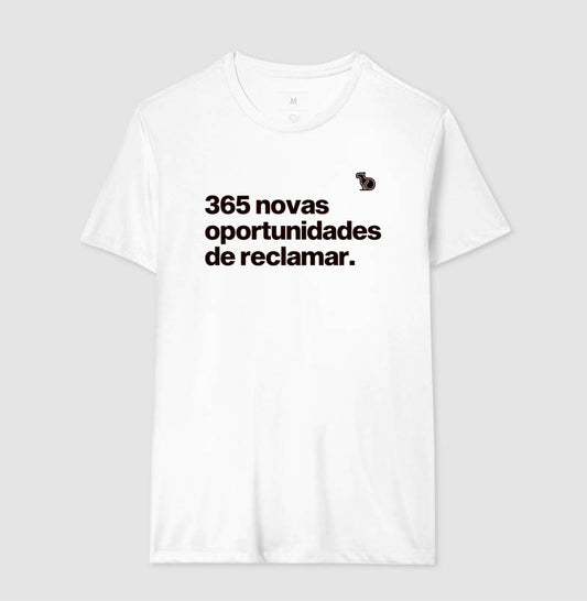 CAMISETA ANO NOVO 365 OPORTUNIDADES DE RECLAMAR
