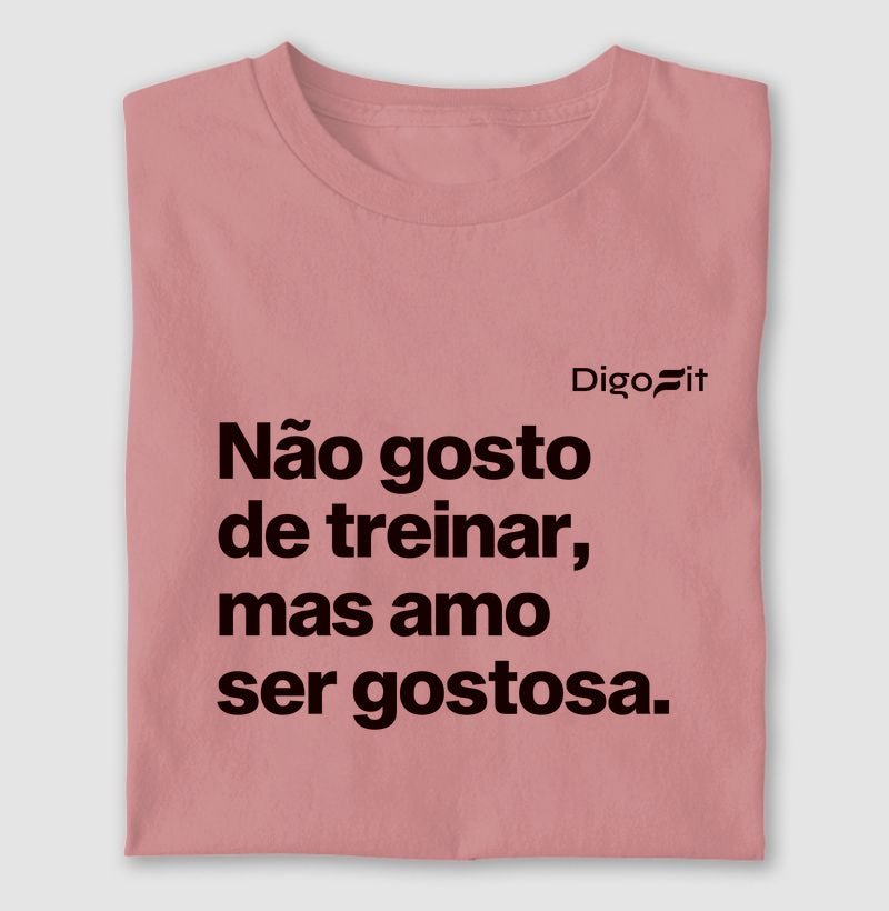 CAMISETA ACADEMIA NÃO GOSTO DE TREINAR MAS AMO SER GOSTOSA