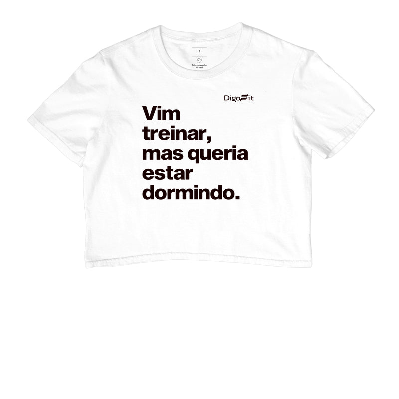 CROPPED ACADEMIA VIM TREINAR MAS QUERIA ESTAR DORMINDO