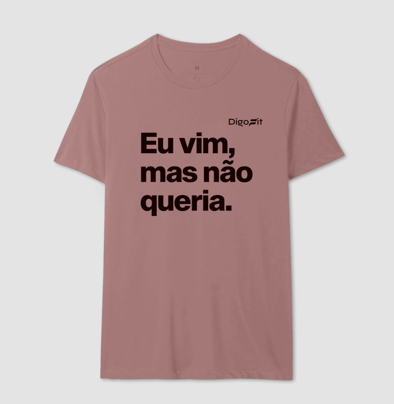 CAMISETA ACADEMIA EU VIM MAS NÃO QUERIA