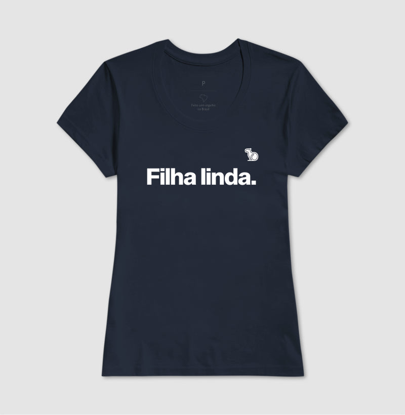 CAMISETA FILHA LINDA