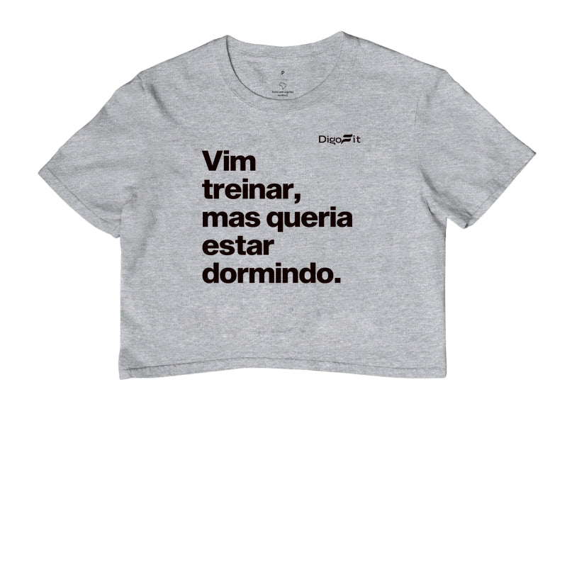 CROPPED ACADEMIA VIM TREINAR MAS QUERIA ESTAR DORMINDO