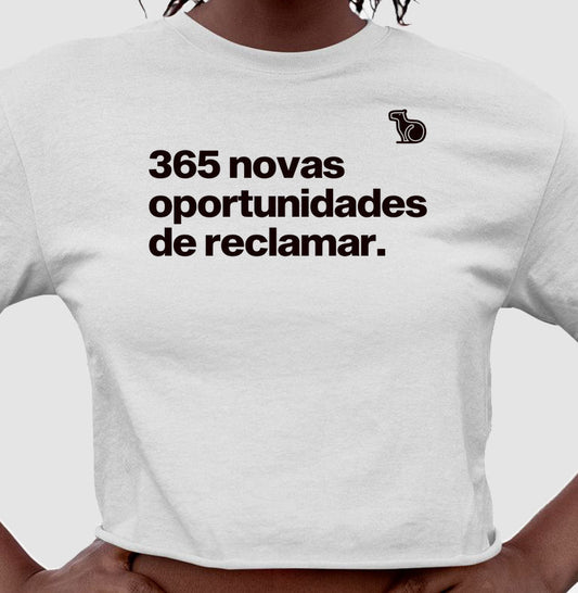 CAMISETA / CROPPED ANO NOVO 365 OPORTUNIDADES DE RECLAMAR