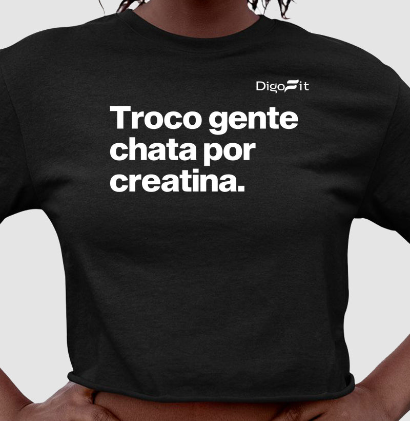 CROPPED ACADEMIA TROCO GENTE CHATA POR CREATINA