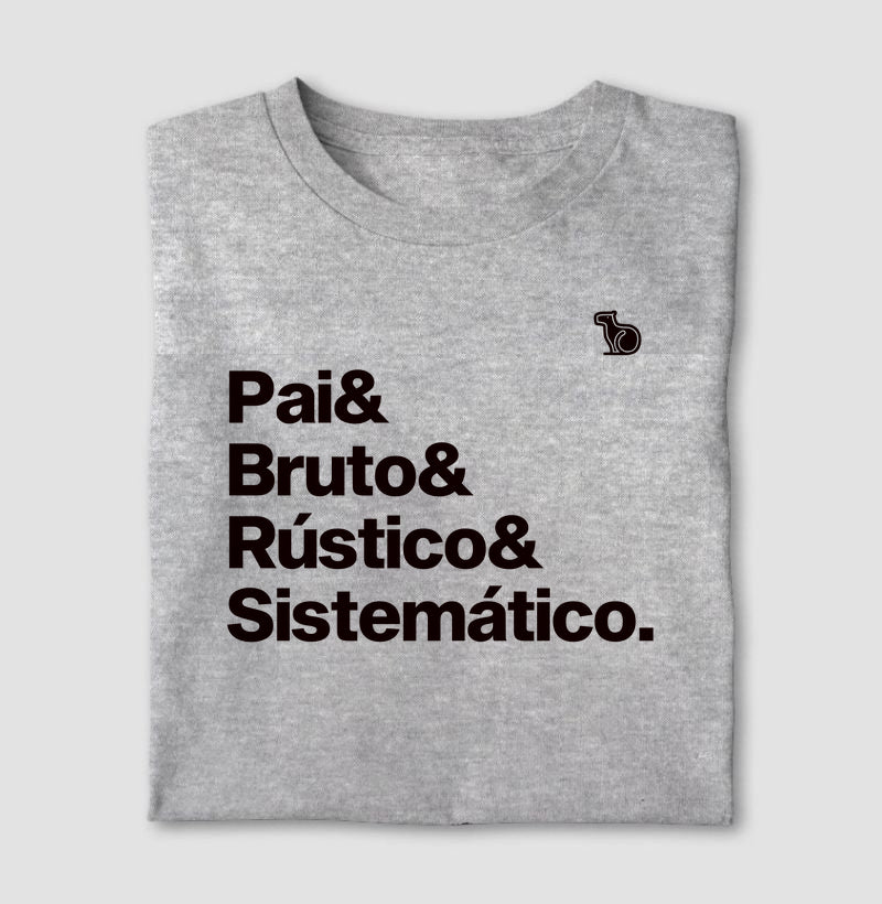 CAMISETA PAI BRUTO RÚSTICO E SITEMÁTICO
