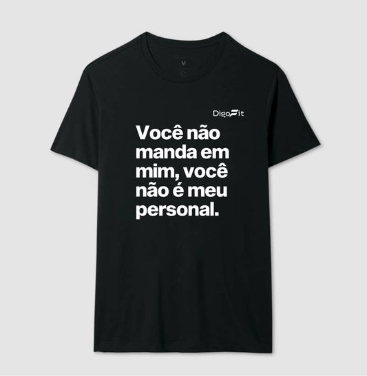 CAMISETA ACADEMIA VOCÊ NÃO É MEU PERSONAL