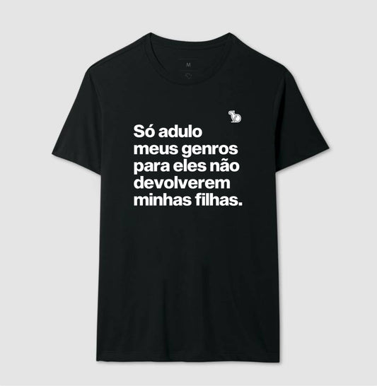 CAMISETA SÓ ADULO MEUS GENROS PARA ELES NÃO DEVOLVEREM MINHAS FILHAS