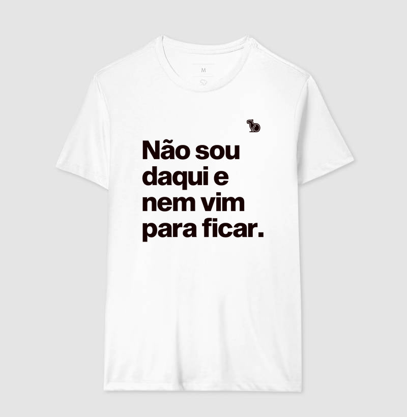 CAMISETA CARNAVAL NÃO SOU DAQUI E NÃO VIM PARA FICAR