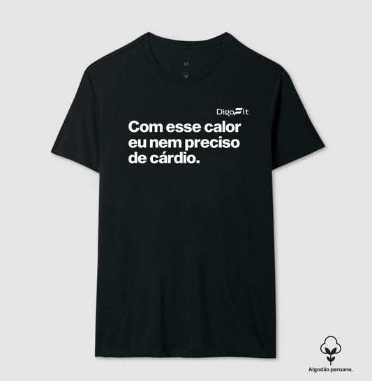 CAMISETA ALGODÃO PERUANO ACADEMIA COM ESSE CALOR NEM PRECISO DE CÁRDIO