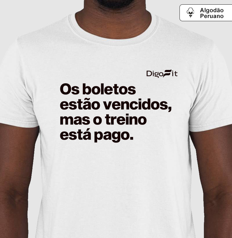 CAMISETA ALGODÃO PERUANO ACADEMIA OS BOLETOS ESTÃO VENCIDOS MAS O TREINO ESTÁ PAGO