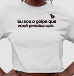 CROPPED CARNAVAL EU SOU O GOLPE QUE VOCÊ PRECISA CAIR