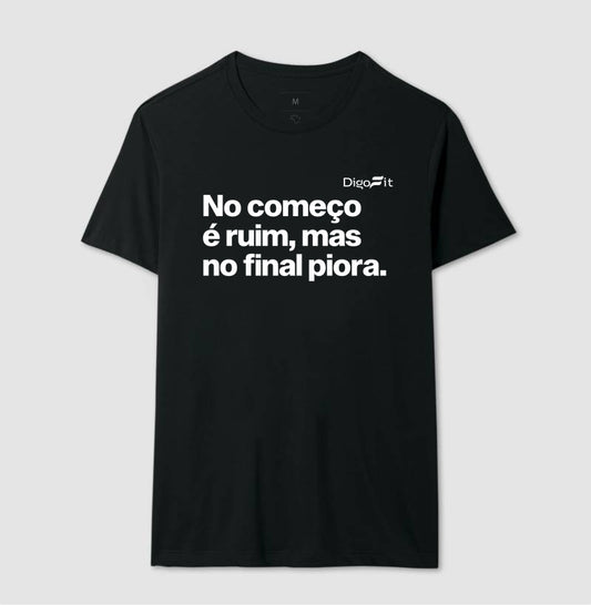 CAMISETA ACADEMIA NO COMEÇO É RUIM MAS NO FINAL PIORA