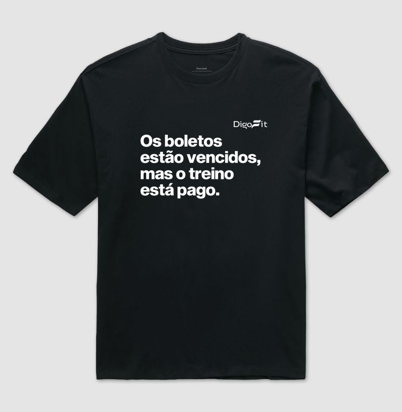 OVERSIZED ACADEMIA OS BOLETOS ESTÃO VENCIDOS MAS O TREINO ESTÁ PAGO