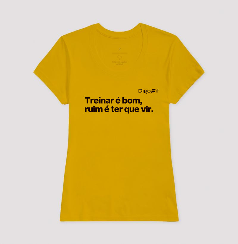 CAMISETA ACADEMIA TREINAR É BOM RUIM É TER QUE VIR