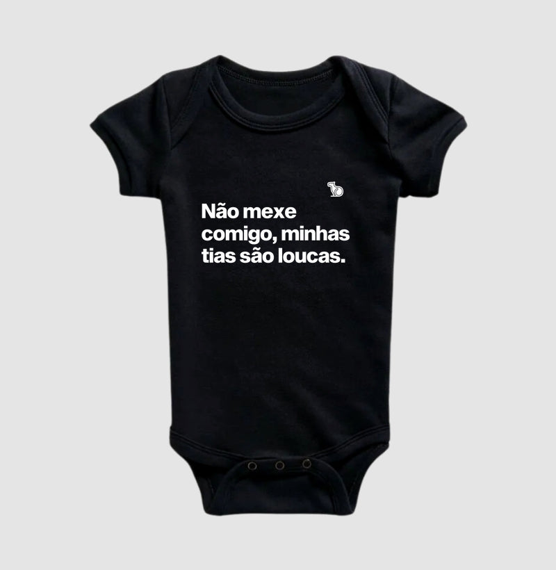BODY INFANTIL NÃO MEXE COMIGO MINHAS TIAS SÃO LOUCAS
