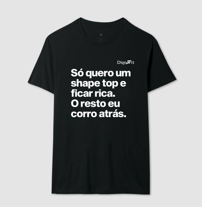 CAMISETA ACADEMIA EU SÓ QUERO UM SHAPE TOP E FICAR RICA