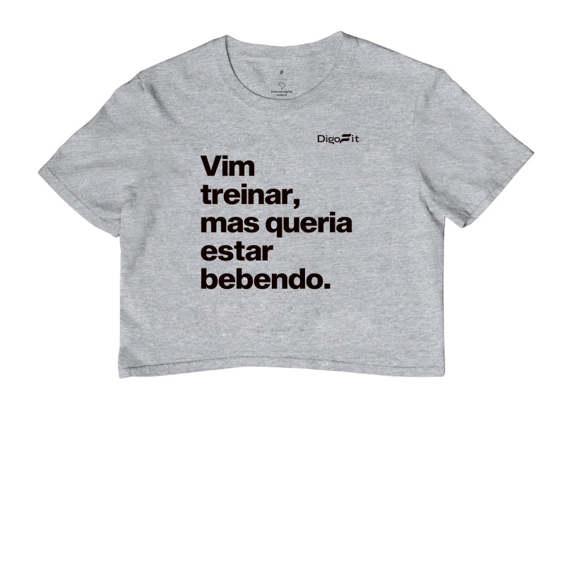CROPPED ACADEMIA VIM TREINAR MAS QUERIA ESTAR BEBENDO