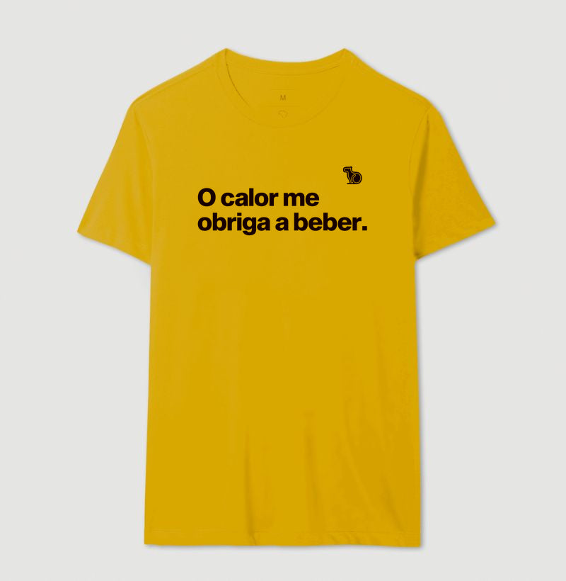 CAMISETA O CALOR ME OBRIGA A BEBER