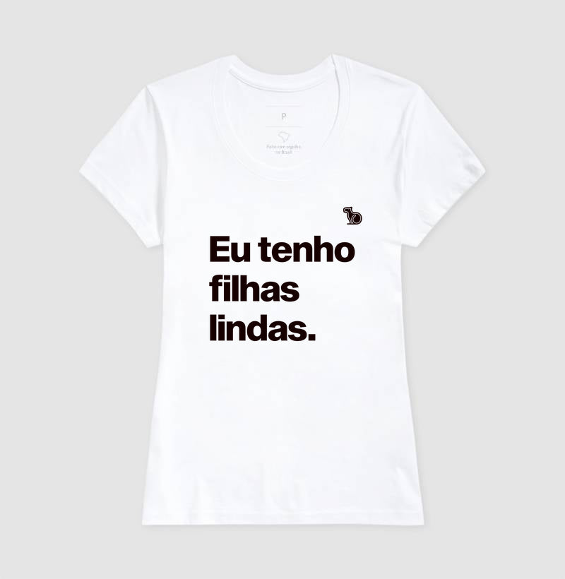 CAMISETA EU TENHO FILHAS LINDAS