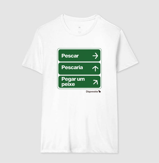 CAMISETA ÚNICO CAMINHO É PESCAR