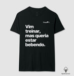 CAMISETA ALGODÃO PERUANO ACADEMIA VIM TREINAR MAS QUERIA ESTAR BEBENDO