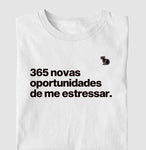 CAMISETA ANO NOVO 365 OPORTUNIDADES DE ME ESTRESSAR