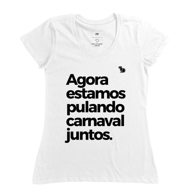 CAMISETA AGORA ESTAMOS PULANDO CARNAVAL JUNTOS