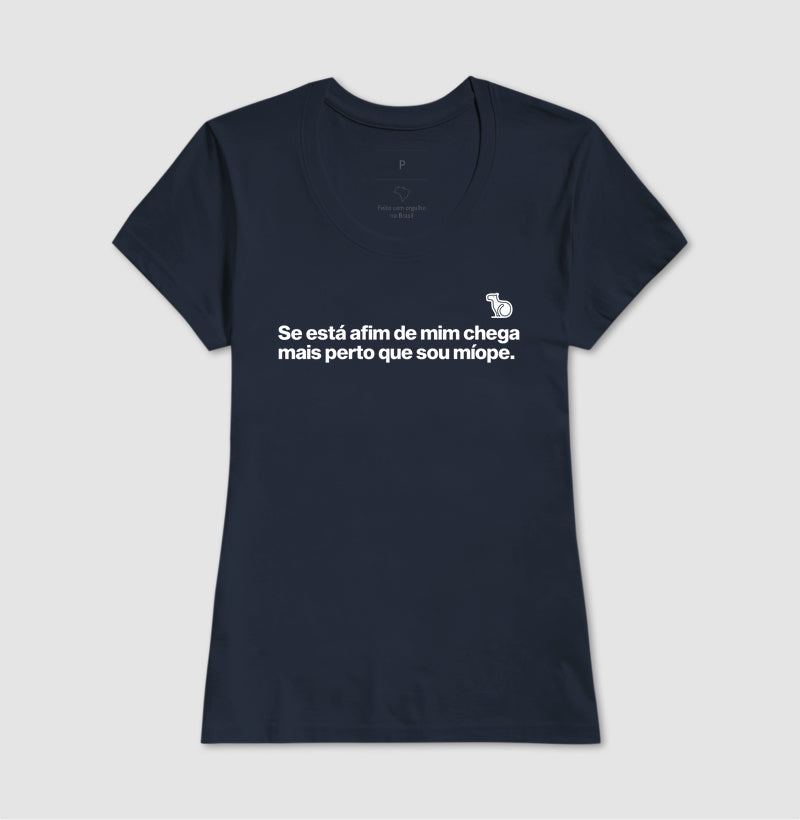CAMISETA CHEGA MAIS PERTO SOU MÍOPE