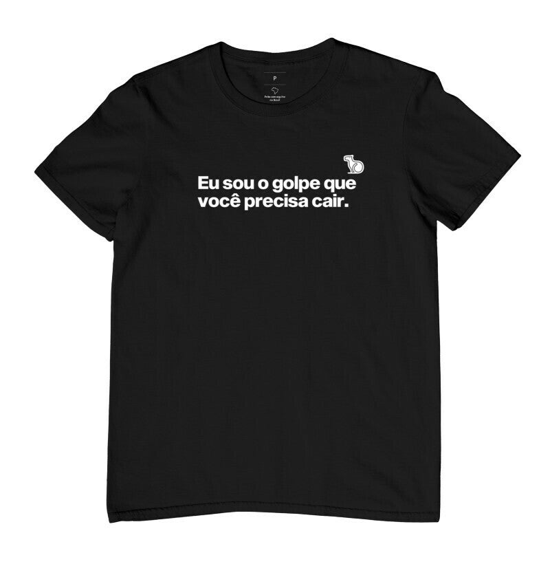 CAMISETA CARNAVAL EU SOU O GOLPE QUE VOCÊ PRECISA CAIR