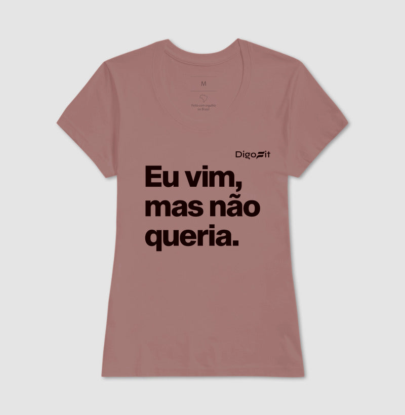 CAMISETA ACADEMIA EU VIM MAS NÃO QUERIA