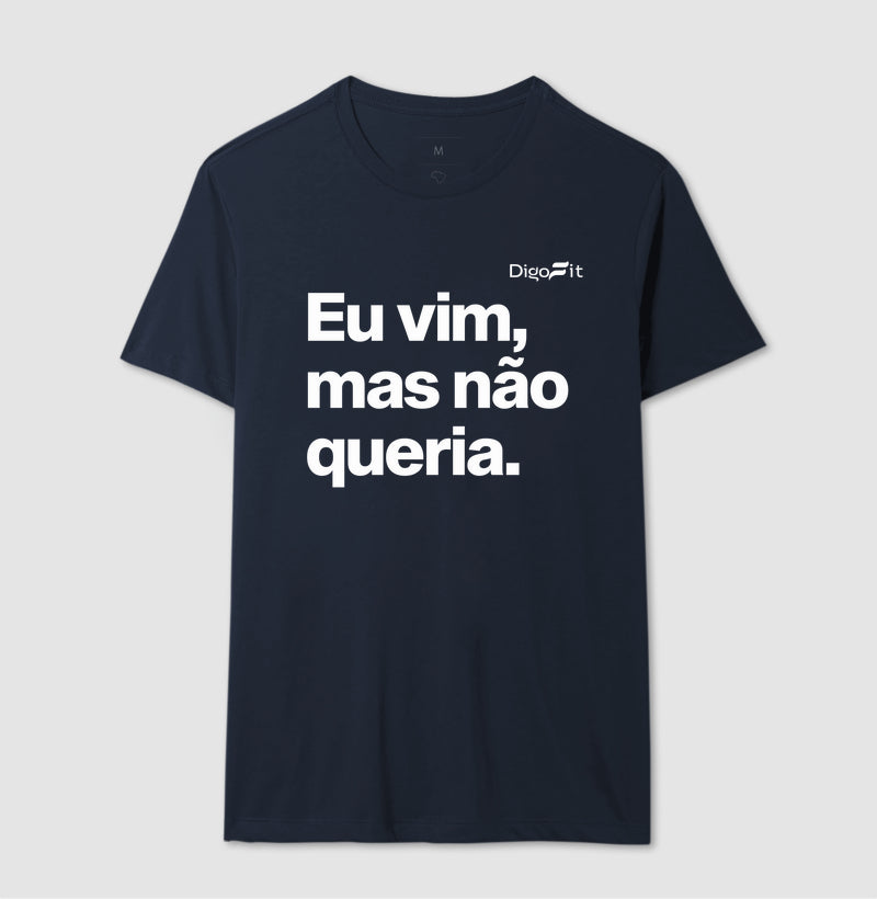 CAMISETA ACADEMIA EU VIM MAS NÃO QUERIA