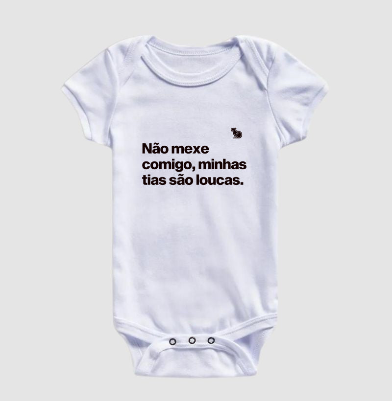 BODY INFANTIL NÃO MEXE COMIGO MINHAS TIAS SÃO LOUCAS