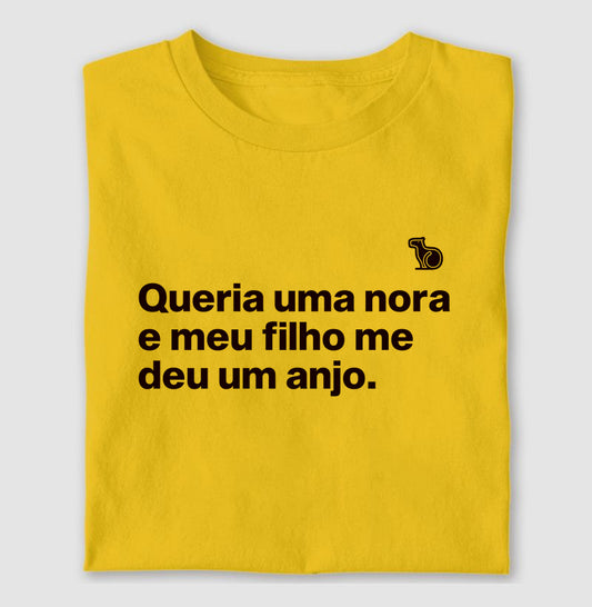 CAMISETA QUERIA UMA NORA E MEU FILHO ME DEU UM ANJO