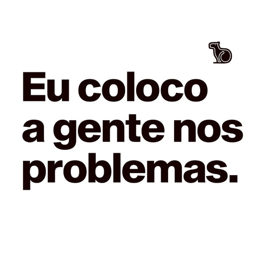 CAMISETA CASAL EU COLOCO A GENTE NOS PROBLEMAS