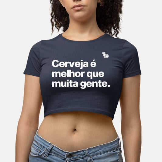 CROPPED CERVEJA É MELHOR QUE MUITA GENTE