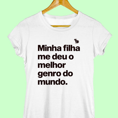 Imagem da Camiseta Feminina na cor branca com a frase "Minha filha me deu o melhor genro do mundo".